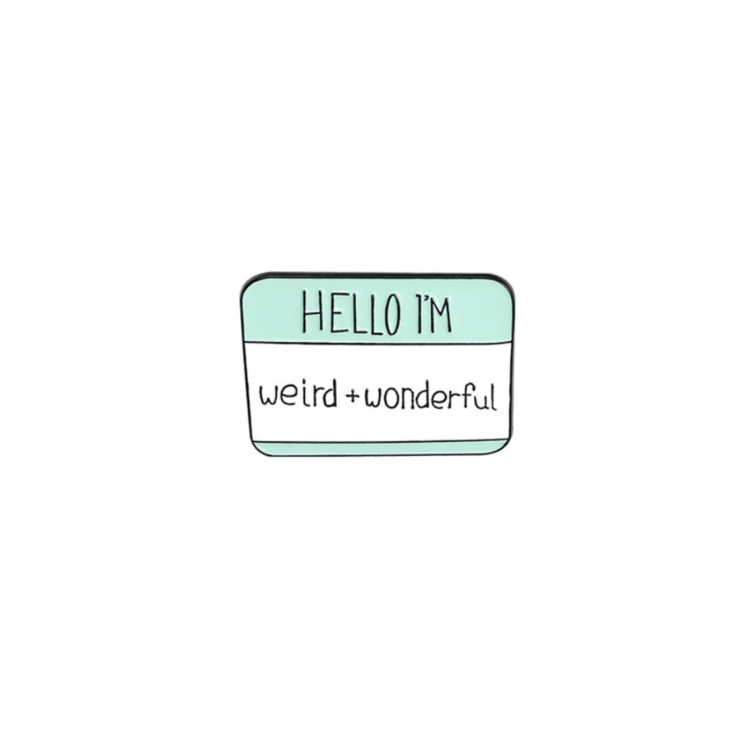 Hello, I’m Weird + Wonderful Pin
