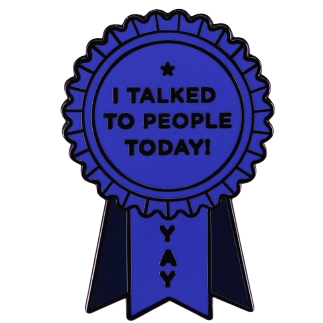 I Talked To People Pin