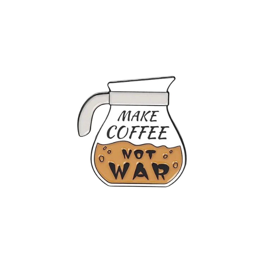 Make Coffee, Not War Pin