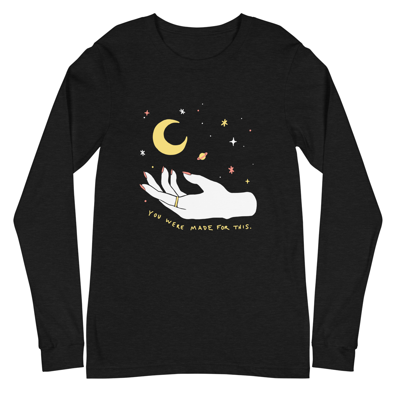 You Were Made For This - Long Sleeve Tee